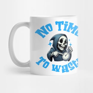 No Time To Waste Mug